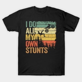 I Do All My Own Stunts Funny Motocross T-Shirt